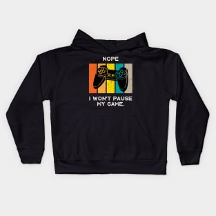 Nope , I Won't Pause My Game - Vintage Retro Kids Hoodie